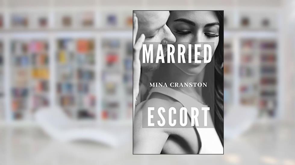Married Escort: Hotwife Romance Novel, written by Mina Cranston