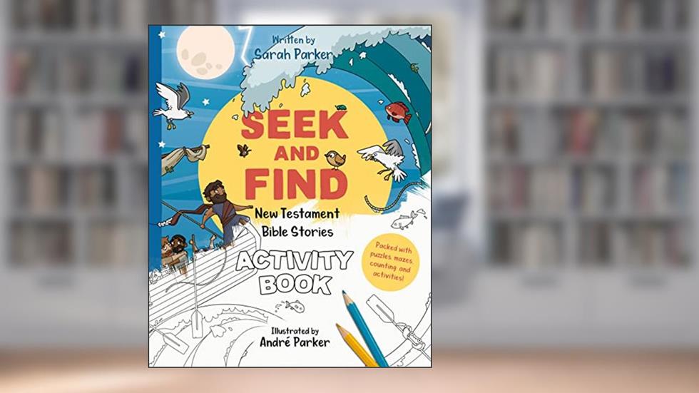 Seek and Find: New Testament Activity Book: Learn All About Jesus! (Christian Coloring and activity book to gift kids ages 4-8), written by Sarah Parker