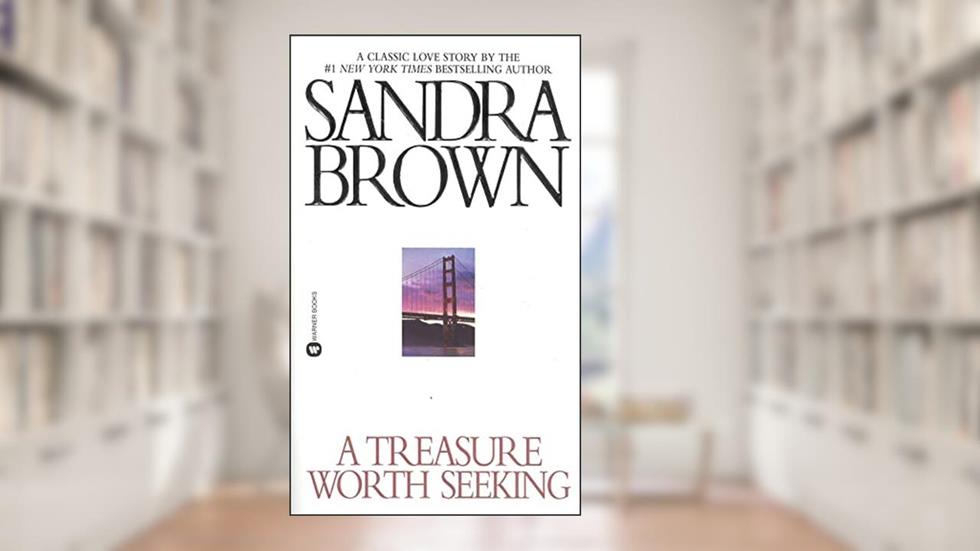 A Treasure Worth Seeking, written by Sandra Brown