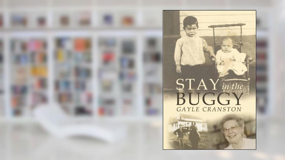 Stay in the Buggy: The Story of an Ordinary Woman Doing Extraordinary Things, written by Gayle Cranston