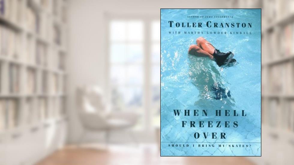 When Hell Freezes Over, Should I Bring My Skates?, written by Toller Cranston; Martha Lowder Kimball