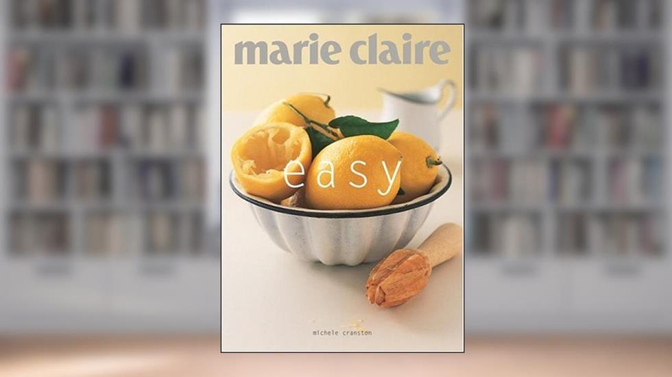 Marie Claire Easy, written by Michele Cranston