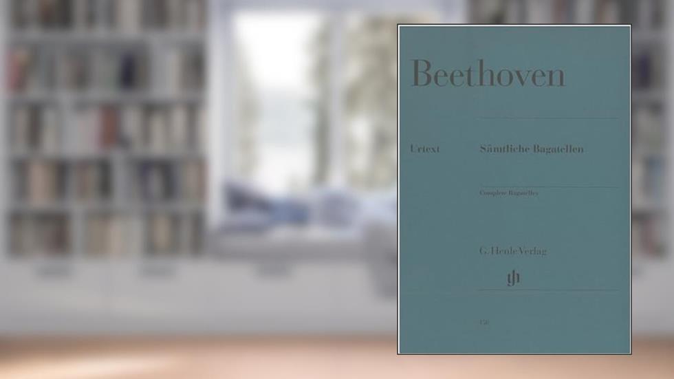 Bagatelles ¯ Complete (Multilingual Edition), written by Ludwig van Beethoven