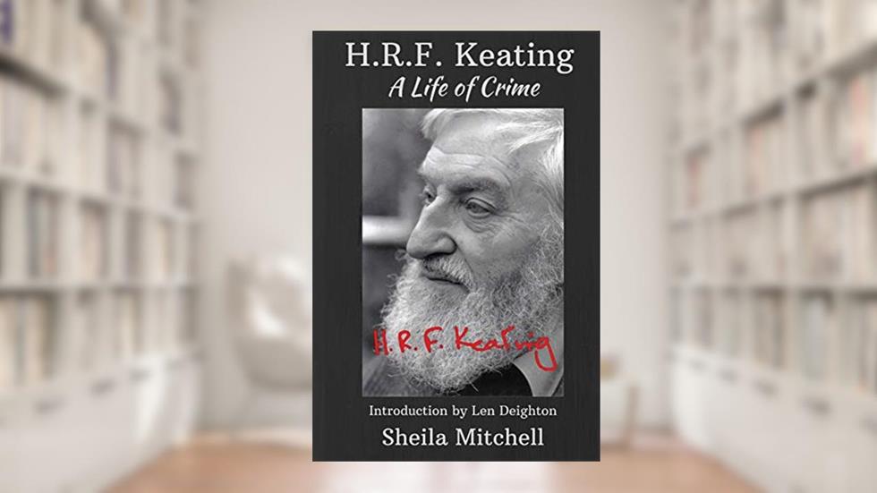 HRF Keating: A Life of Crime, written by Sheila Mitchell