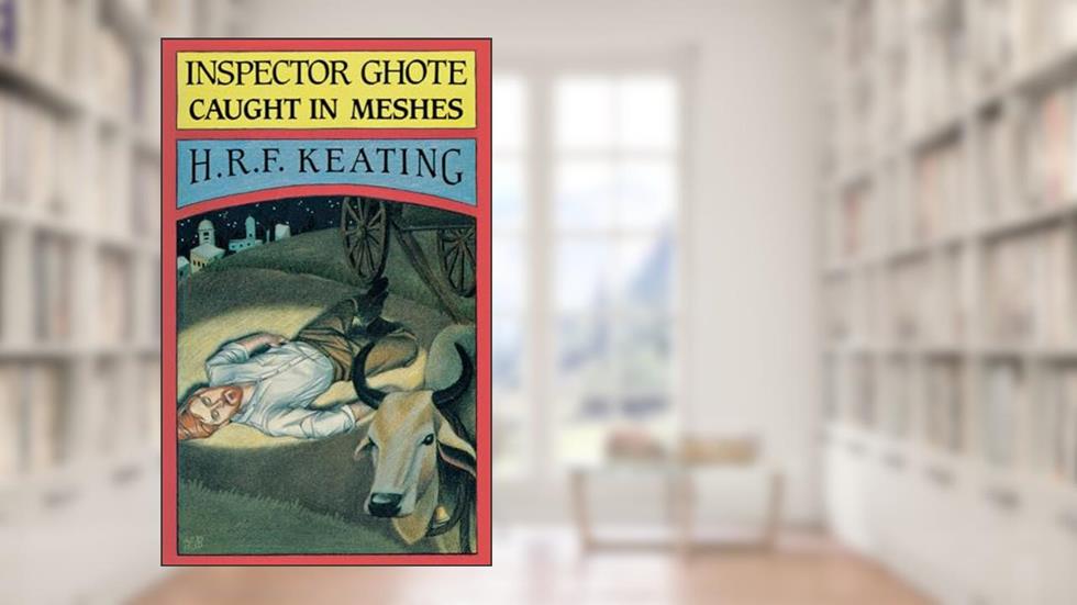 Inspector Ghote Caught in Meshes: An Academy Mystery (Inspector Ghote Series), written by H.R.F Keating