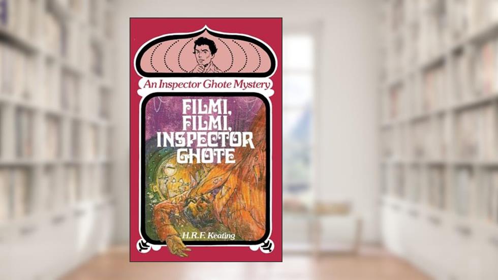 Filmi, Filmi, Inspector Ghote (Inspector Ghote Series), written by H.R.F. Keating KEATING