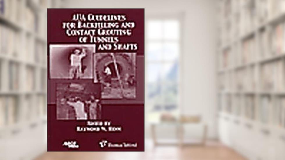 AUA Guidelines for Backfilling and Contact Grouting of Tunnels and Shafts, written by R. W. Henn