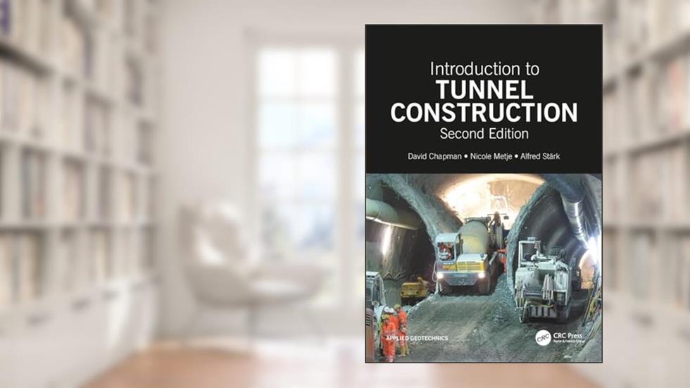 Introduction to Tunnel Construction (Applied Geotechnics), written by David N. Chapman