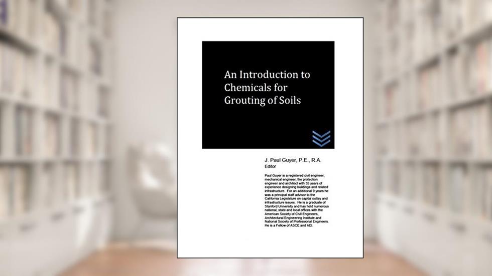 An Introduction to Chemicals for Grouting of Soils (Geotechnical Engineering), written by J. Paul Guyer
