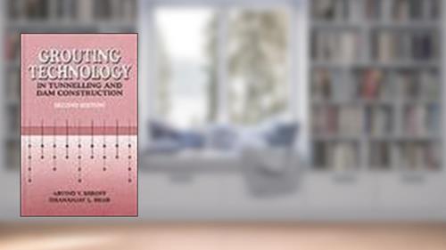 Cover from Grouting Technology in Tunnelling and Dam Construction, written by Arvind V. Shroff; L. Shah Dhananjay