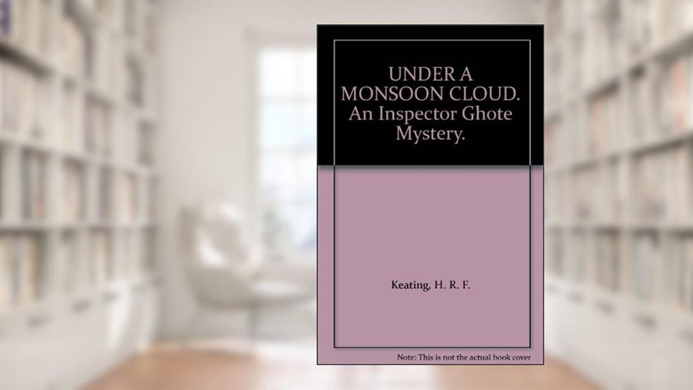 UNDER A MONSOON CLOUD. An Inspector Ghote Mystery., written by H.R.F. Keating