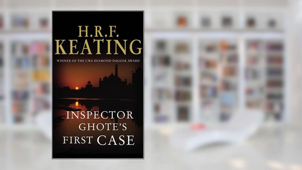 Inspector Ghote's First Case, written by H.R.F. Keating