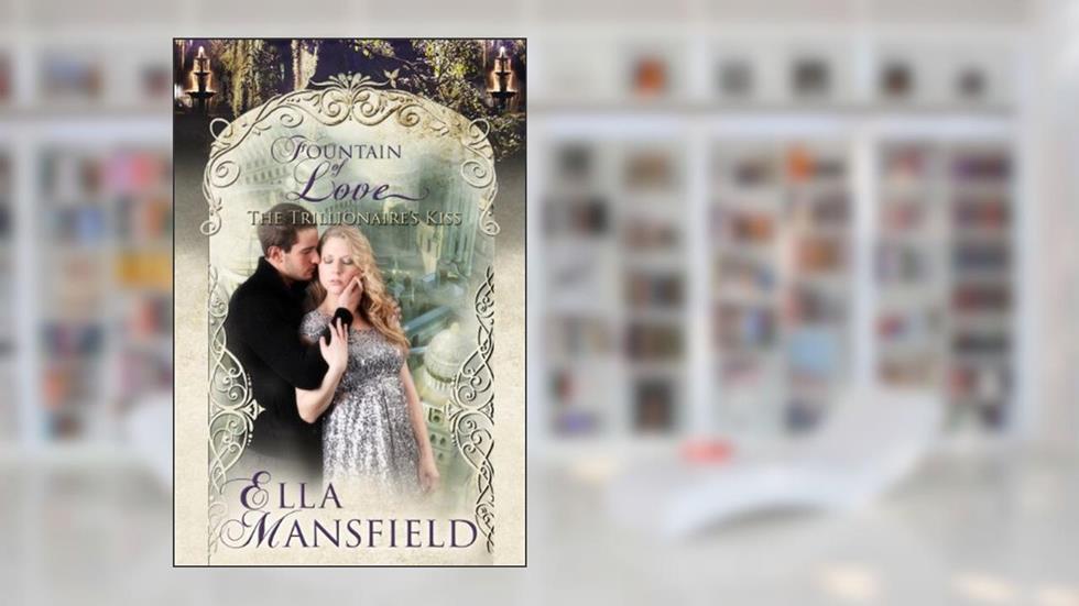 The Trillionaire's Kiss: Book One in Trillionaire Wishes, written by Ella Mansfield