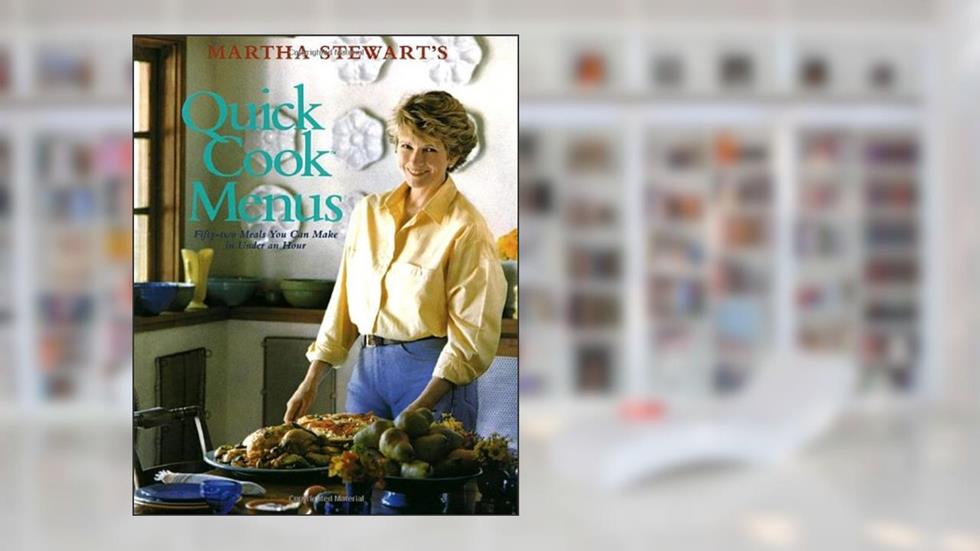Martha Stewart's Quick Cook Menus, written by Martha Stewart