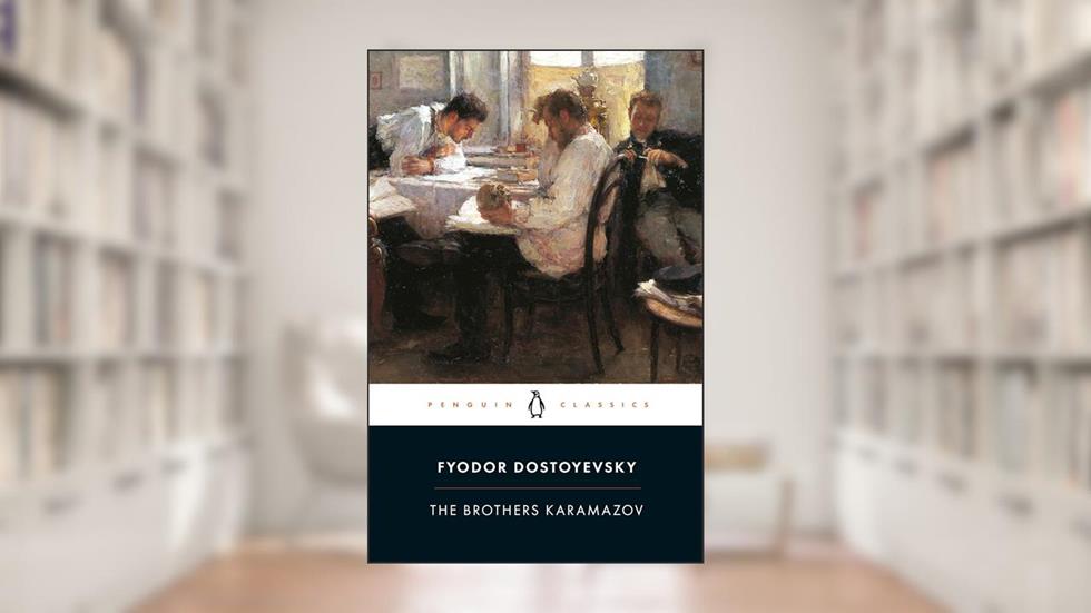 The Brothers Karamazov: A Novel in Four Parts and an Epilogue, written by Fyodor Dostoyevsky