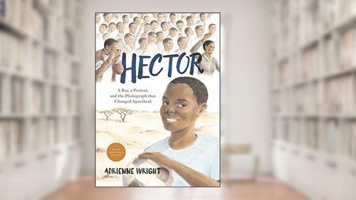 Cover from Hector: A Boy, A Protest, and the Photograph that Changed Apartheid, written by Adrienne Wright