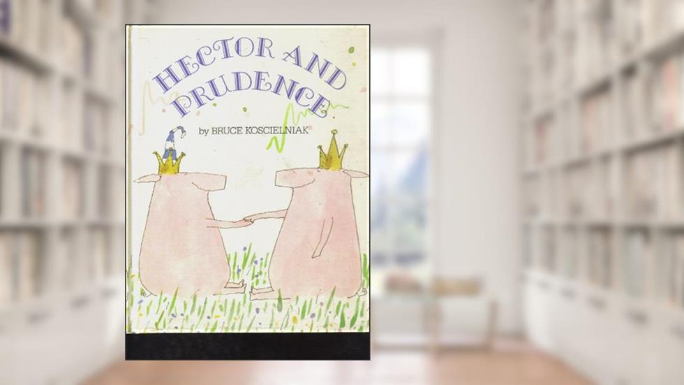 Hector and Prudence, written by Bruce Koscielniak