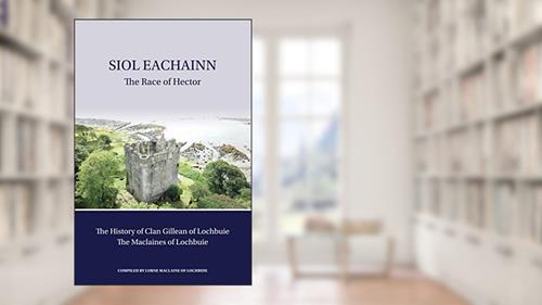 Cover from Siol Eachainn: The Race of Hector, written by Lorne Maclaine of Lochbuie