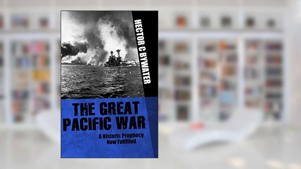 Great Pacific War: A History of the American-Japanese Campaign of 1931-33, written by Hector C. Bywater