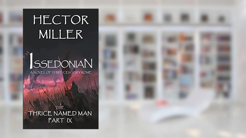 The Thrice Named Man IX: Issedonian, written by Hector Miller