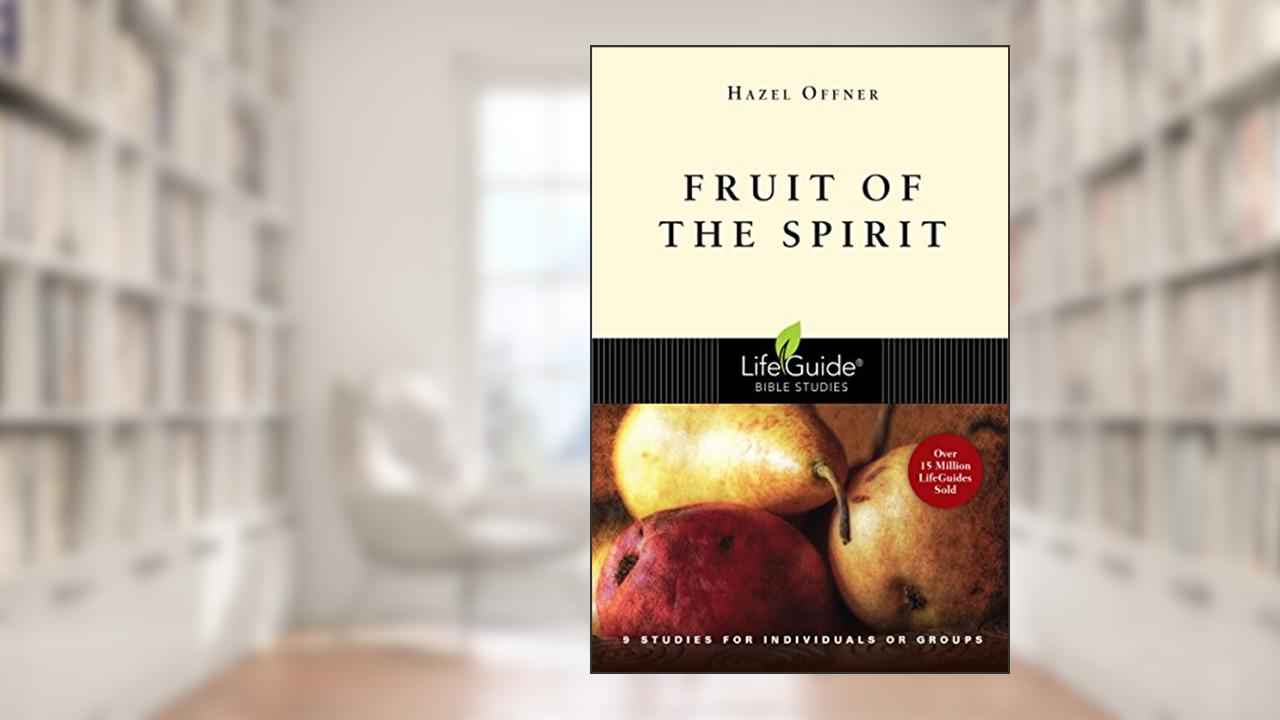 Fruit of the Spirit (LifeGuide Bible Studies), written by Hazel Offner