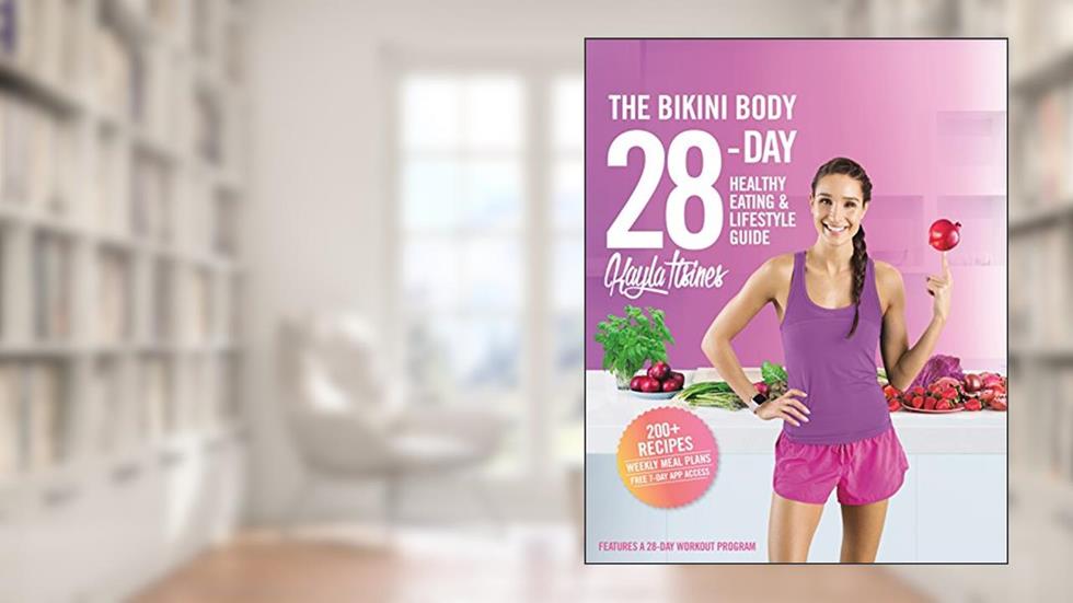 The Bikini Body 28-Day Healthy Eating & Lifestyle Guide: 200 Recipes and Weekly Menus to Kick Start Your Journey, written by Kayla Itsines