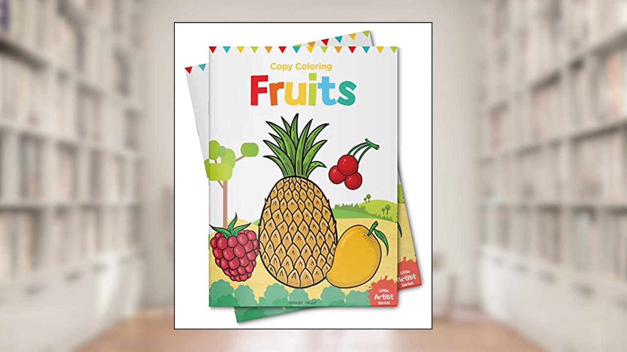 Fruits: Copy Colour Books (Little Artist Series), written by Wonder House Books