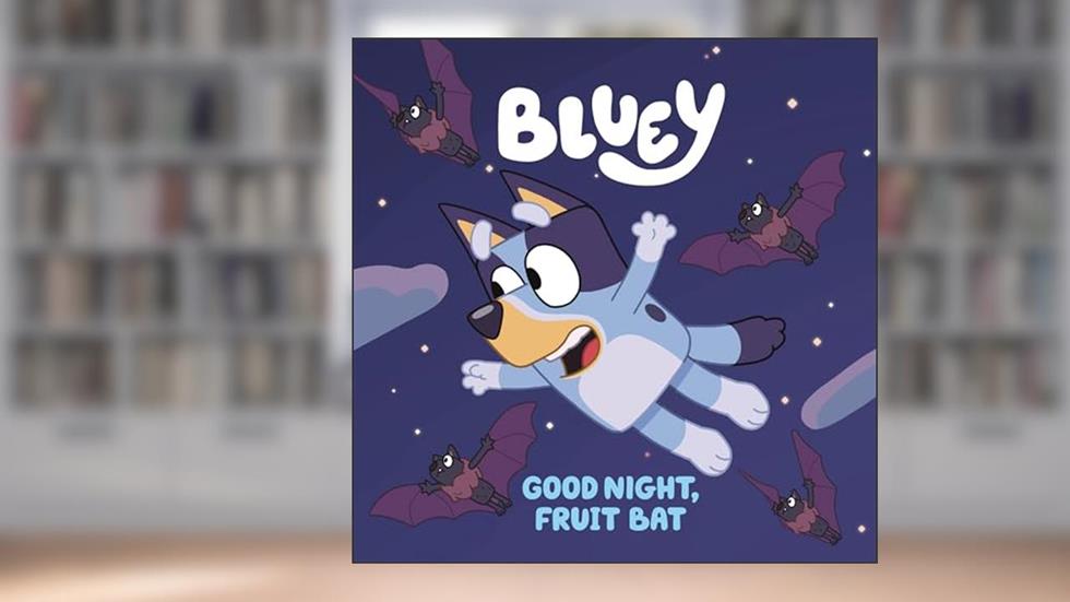 Bluey: Good Night, Fruit Bat, written by Penguin Young Readers Licenses
