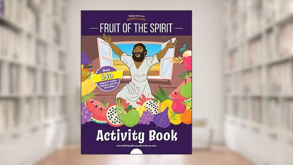 Fruit of the Spirit Activity Book, written by Bible Pathway Adventures; Pip Reid