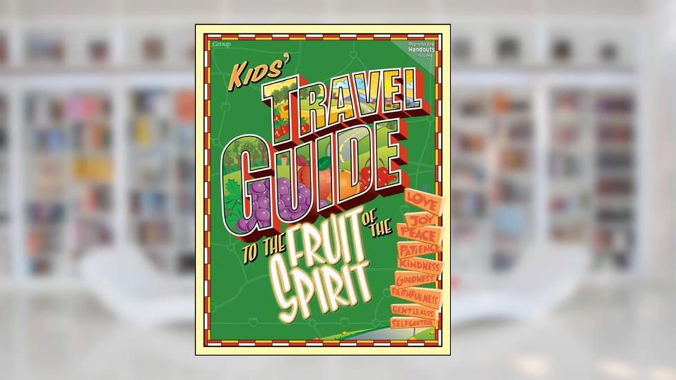 Kids' Travel Guide to the Fruit of the Spirit, written by Group Publishing