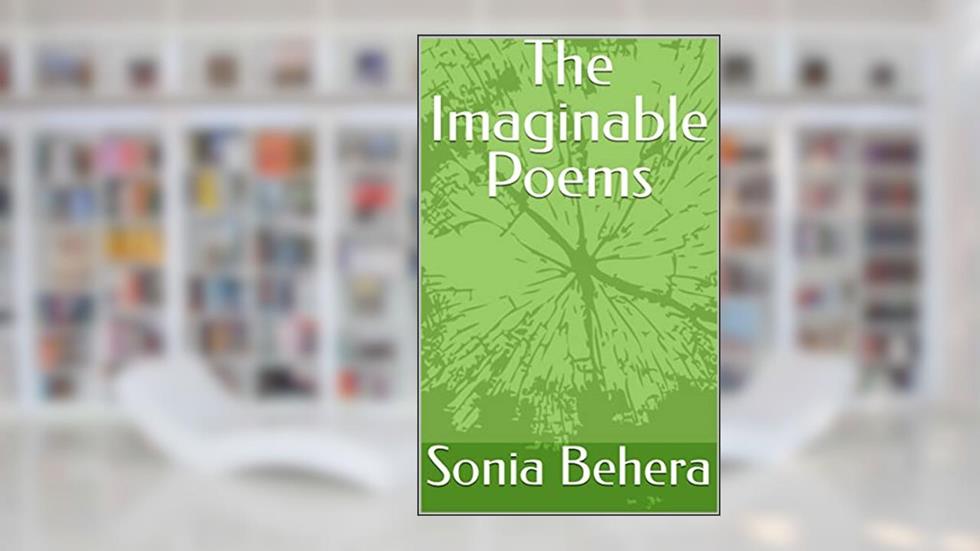 The Imaginable Poems, written by Sonia Behera