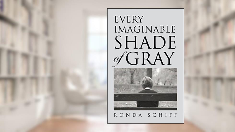 Every Imaginable Shade of Gray, written by Ronda Schiff