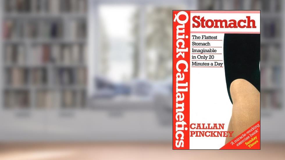 Quick Callanetics-Stomach: The Flattest Stomach Imaginable in Only 20 Minutes a Day, written by Callan Pinckney