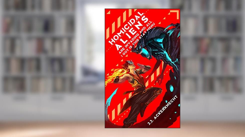 Homicidal Aliens are Invading and All I Got is This Stat Menu, written by J.J. Ackerknecht