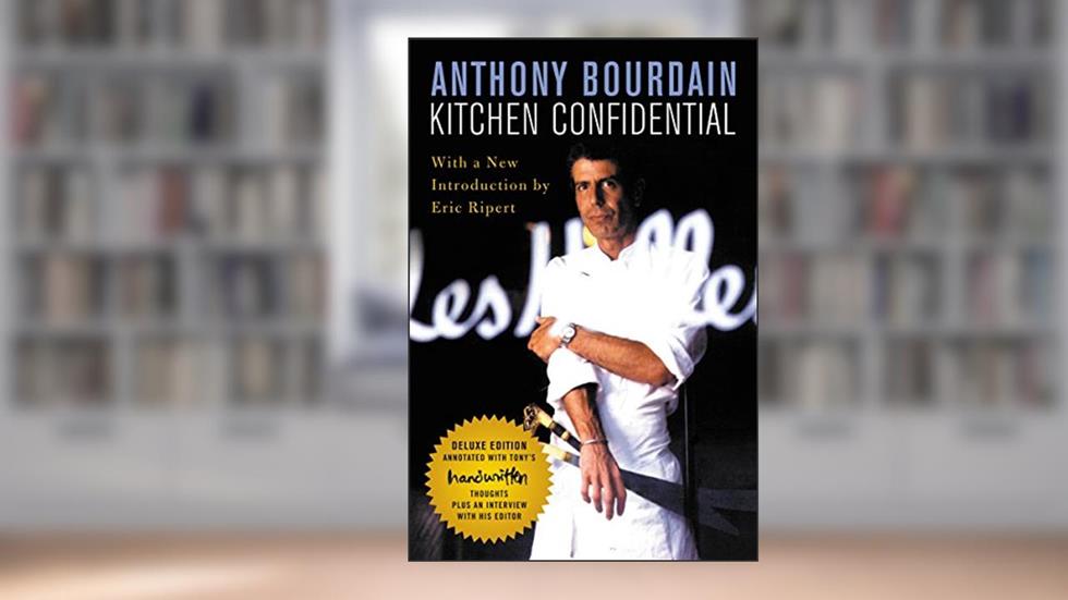 Kitchen Confidential Deluxe Edition: Adventures in the Culinary Underbelly, written by Anthony Bourdain