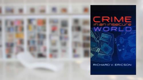 Cover from Crime in an Insecure World, written by Richard V. Ericson