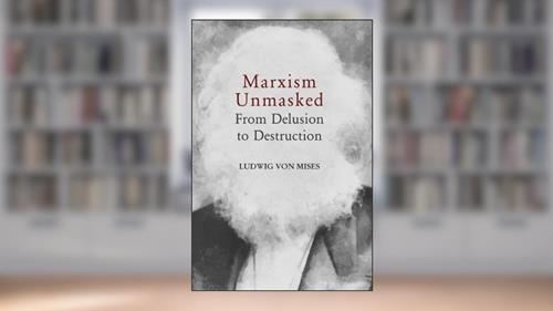Cover from Marxism Unmasked (LvMI), written by Ludwig von Mises