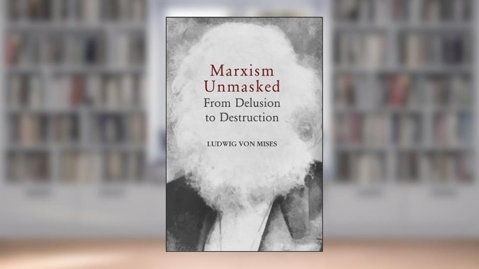 Marxism Unmasked (LvMI), written by Ludwig von Mises