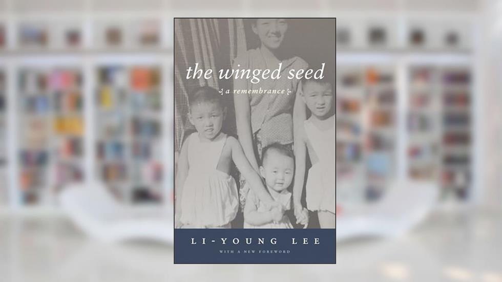 The Winged Seed: A Remembrance (American Readers Series), written by Li-Young Lee