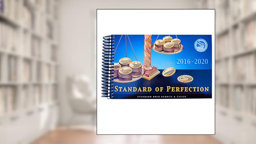 ARBA Standard of Perfection 2016-2020, written by American Rabbit Breeders Association; Eric Stewart