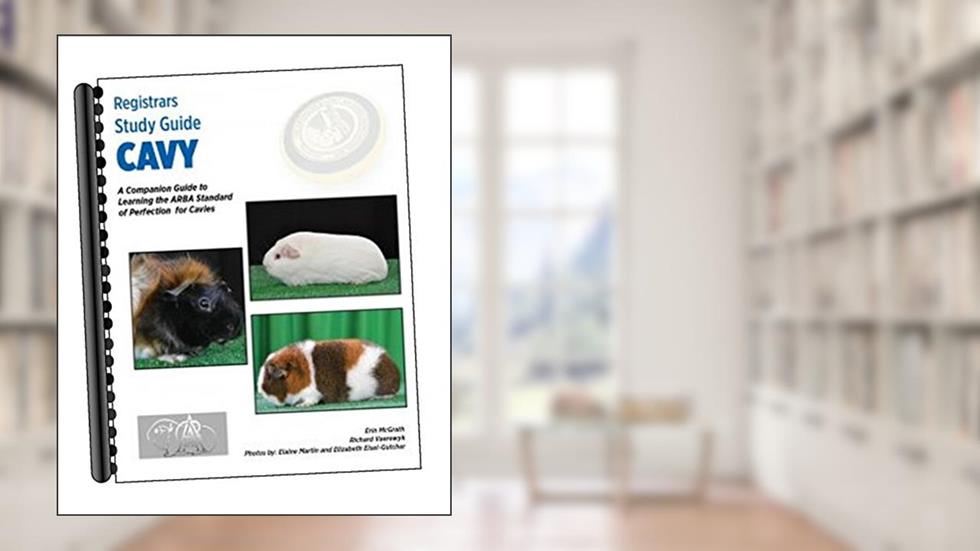ARBA Cavy Registrar's Study Guide, written by American Rabbit Breeders Association
