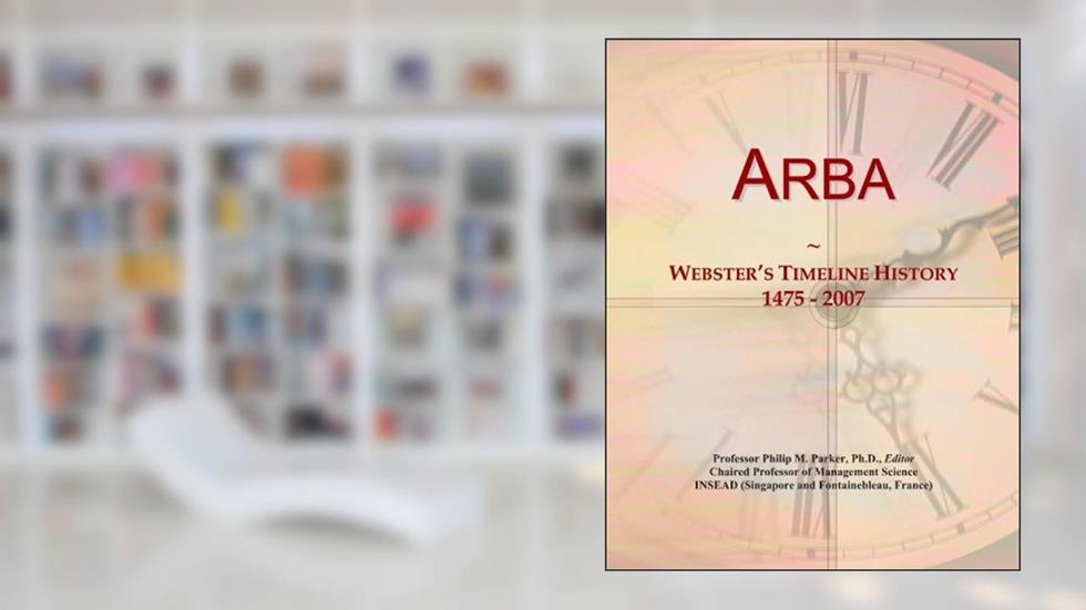 Arba: Webster's Timeline History, 1475 - 2007, written by Icon Group International