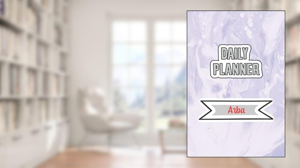 Daily Planner for Arba | 6x9 inches | 120 pages: Daily Planner Paperback without date for planning, organize plan with specific name, written by HOWARD E. Bruner