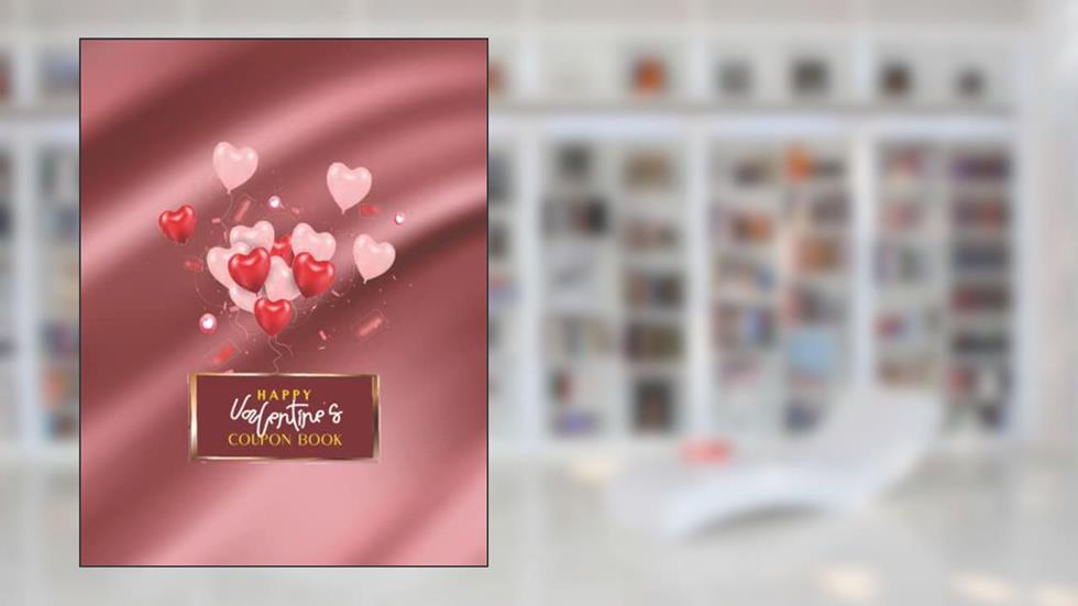 Notebook: Valentines Coupon Book 8.5 X 11 Lined Paperback - Size (8.5" x 11") 120 Pages: Line-Ruled Pages, written by Arba Design