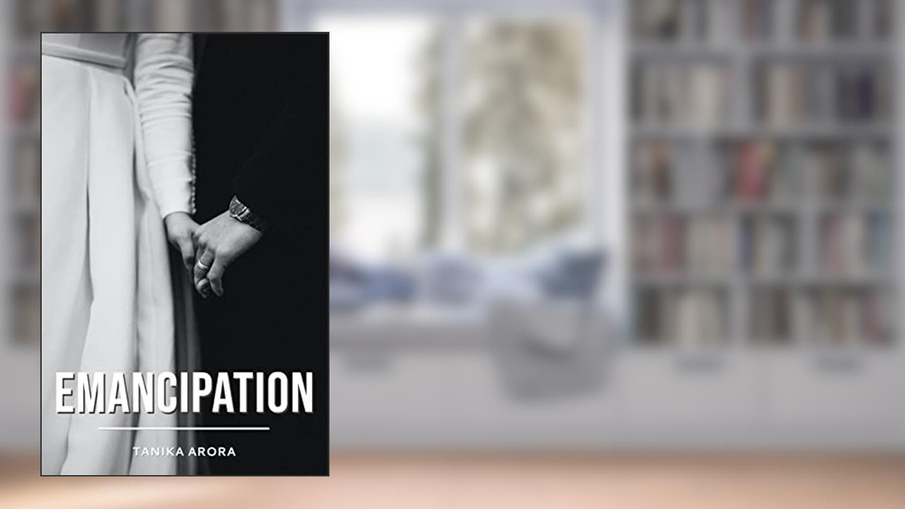 Emancipation, written by Tanika Arora