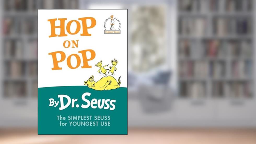 Hop on Pop: The Simplest Seuss for Youngest Use, written by Dr. Seuss