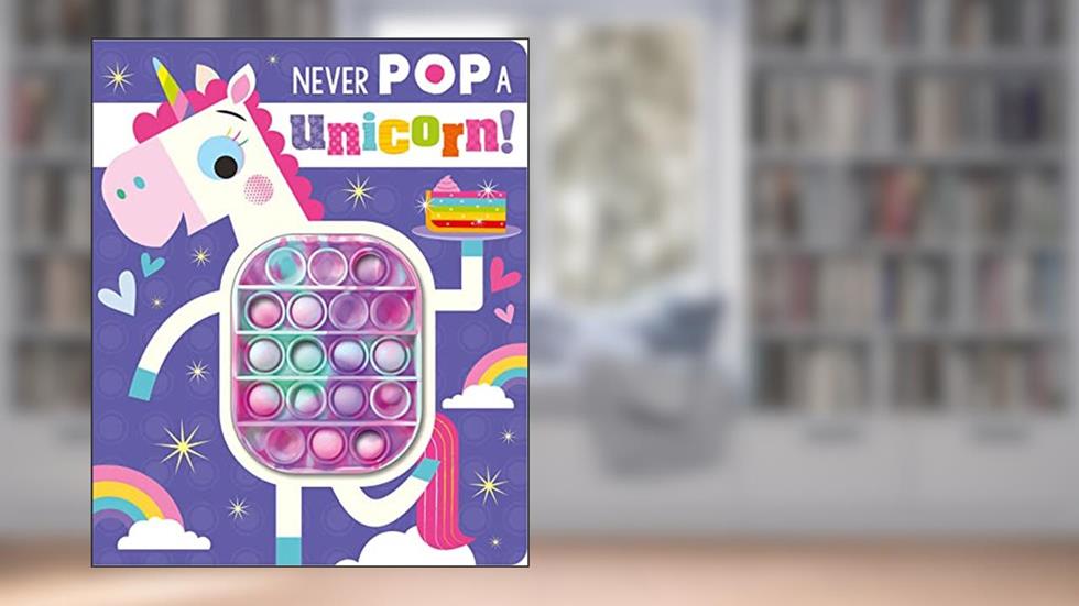 Never Pop a Unicorn!, written by Rosie Greening