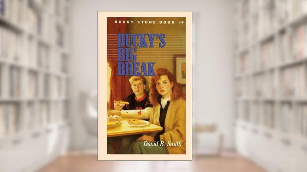 Bucky Stone #4: Bucky's Big Break, written by David B. Smith