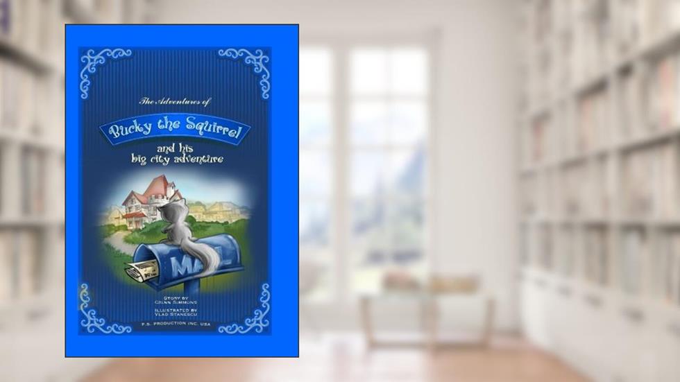 The Adventures of Bucky the Squirrel: Bucky the Squirrel and His Big City Adventure, written by Crinn Simmons