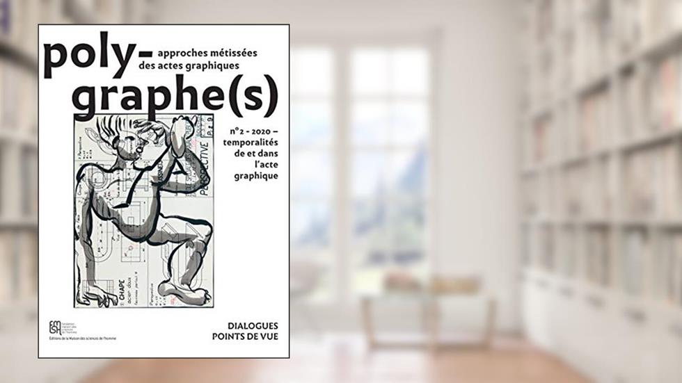 POLYGRAPHE(S), APPROCHE METISSEE DES ACTES GRAPHIQUES, N 2/2020. TEM PORALITES DE ET DANS L'ACTE GR, written by AUTEURS DIVERS